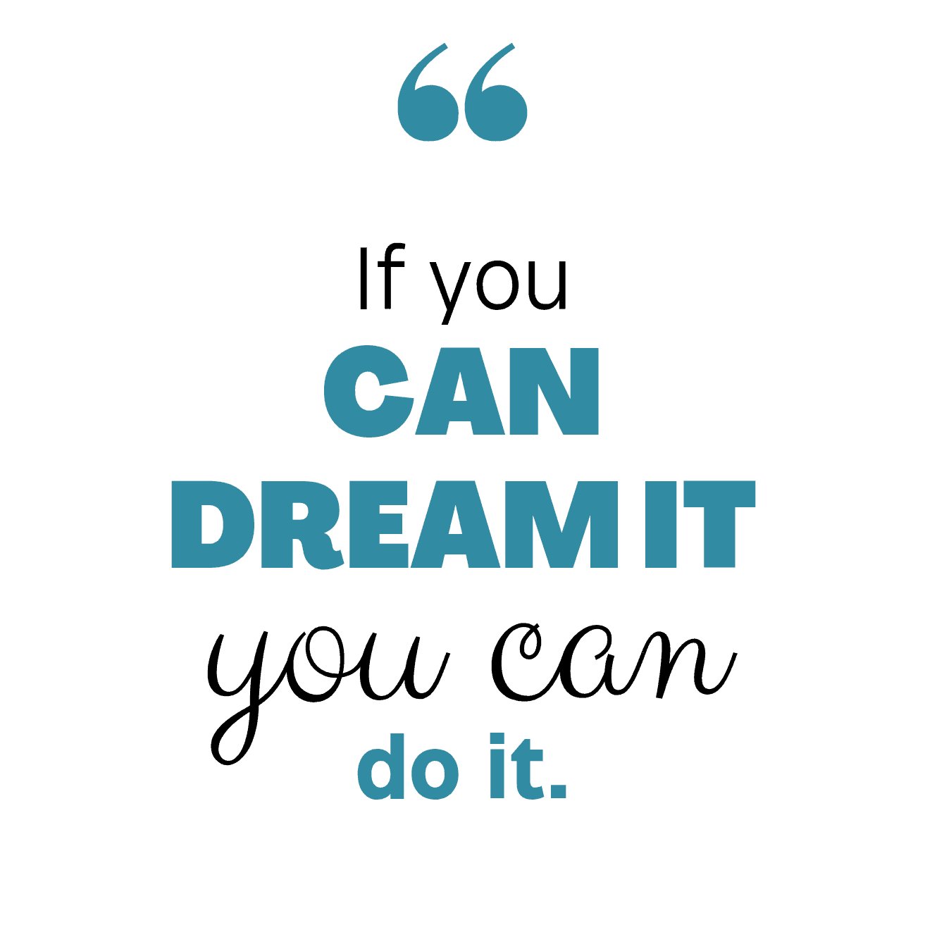 If You Can Dream It You Can Do it Tshirt