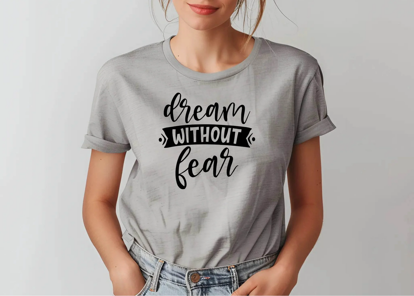 Dream Without Fear Motivational T-Shirt