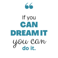 If You Can Dream It You Can Do it Tshirt