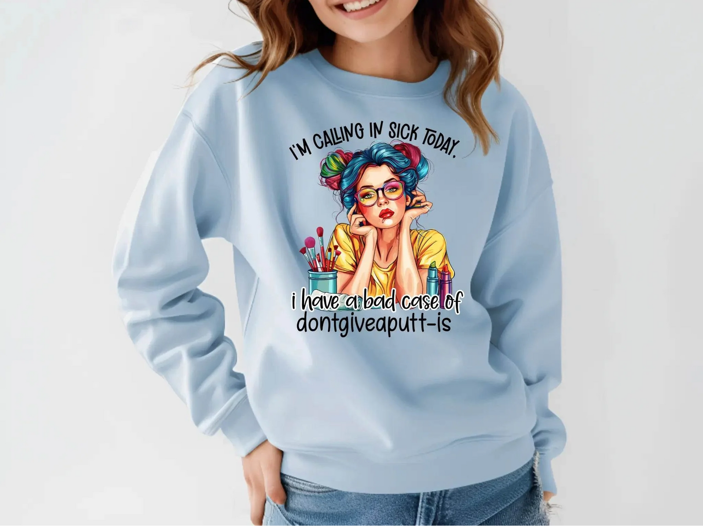 I’m Calling in Sick Today Funny Sweatshirt – Don’t Give a Putt Pullover