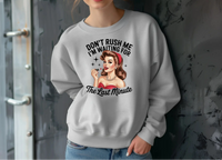Don’t Rush Me I’m Waiting for the Last Minute Sweatshirt
