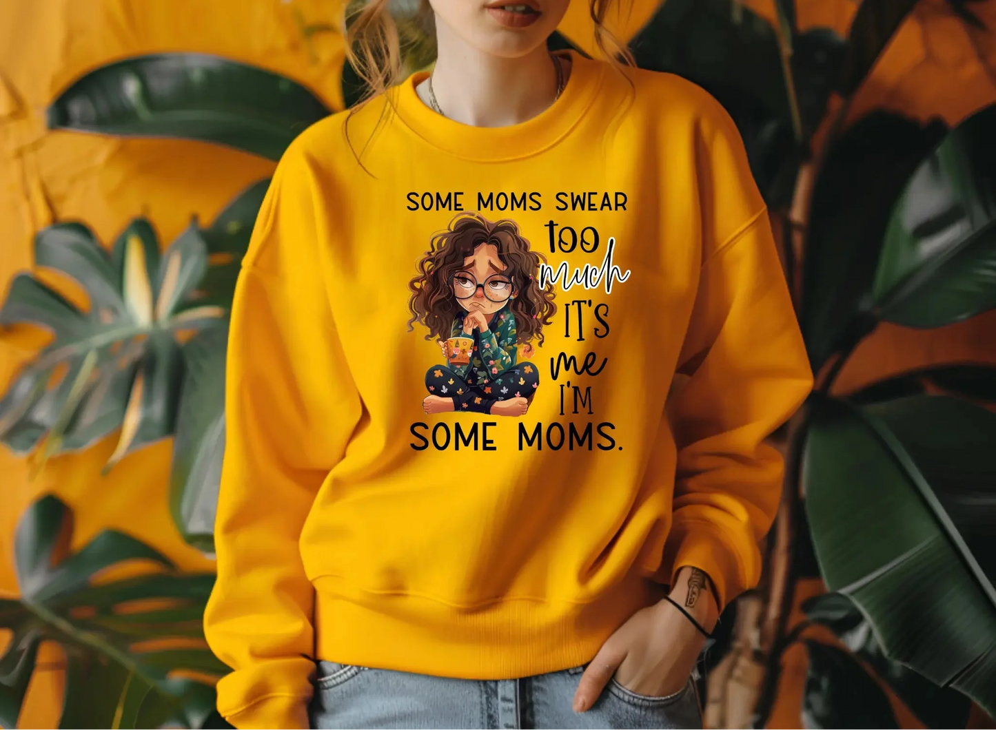 Some Moms Swear Too Much Sweatshirt – It’s Me, I’m Some Moms Sweatshirt
