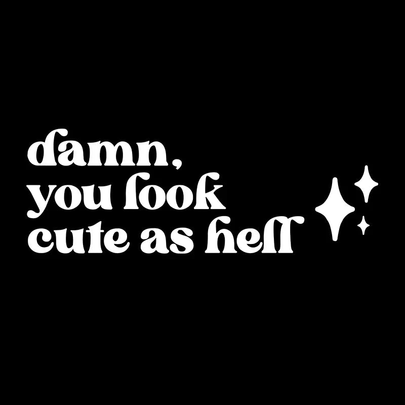 Mirror Affirmation Decal | Damn You Look Cute as Hell Quote Vinyl Sticker