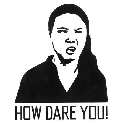 How Dare You Car Sticker | Waterproof Vinyl Decal for Laptop, Car & Wall
