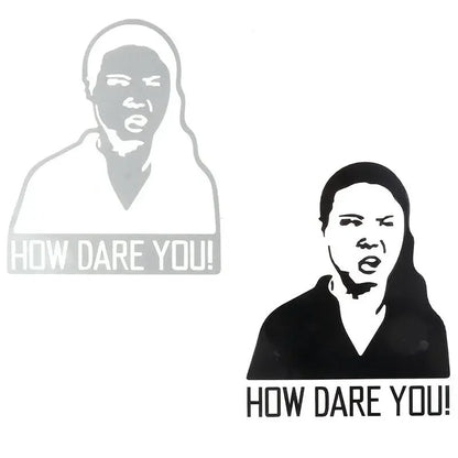 How Dare You Car Sticker | Waterproof Vinyl Decal for Laptop, Car & Wall