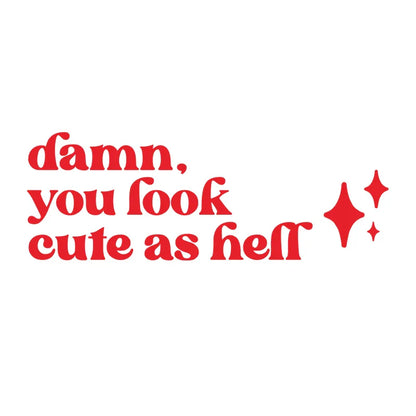 Mirror Affirmation Decal | Damn You Look Cute as Hell Quote Vinyl Sticker