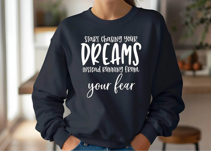 Start Chasing Your Dream Sweatshirt – Inspirational & Cozy