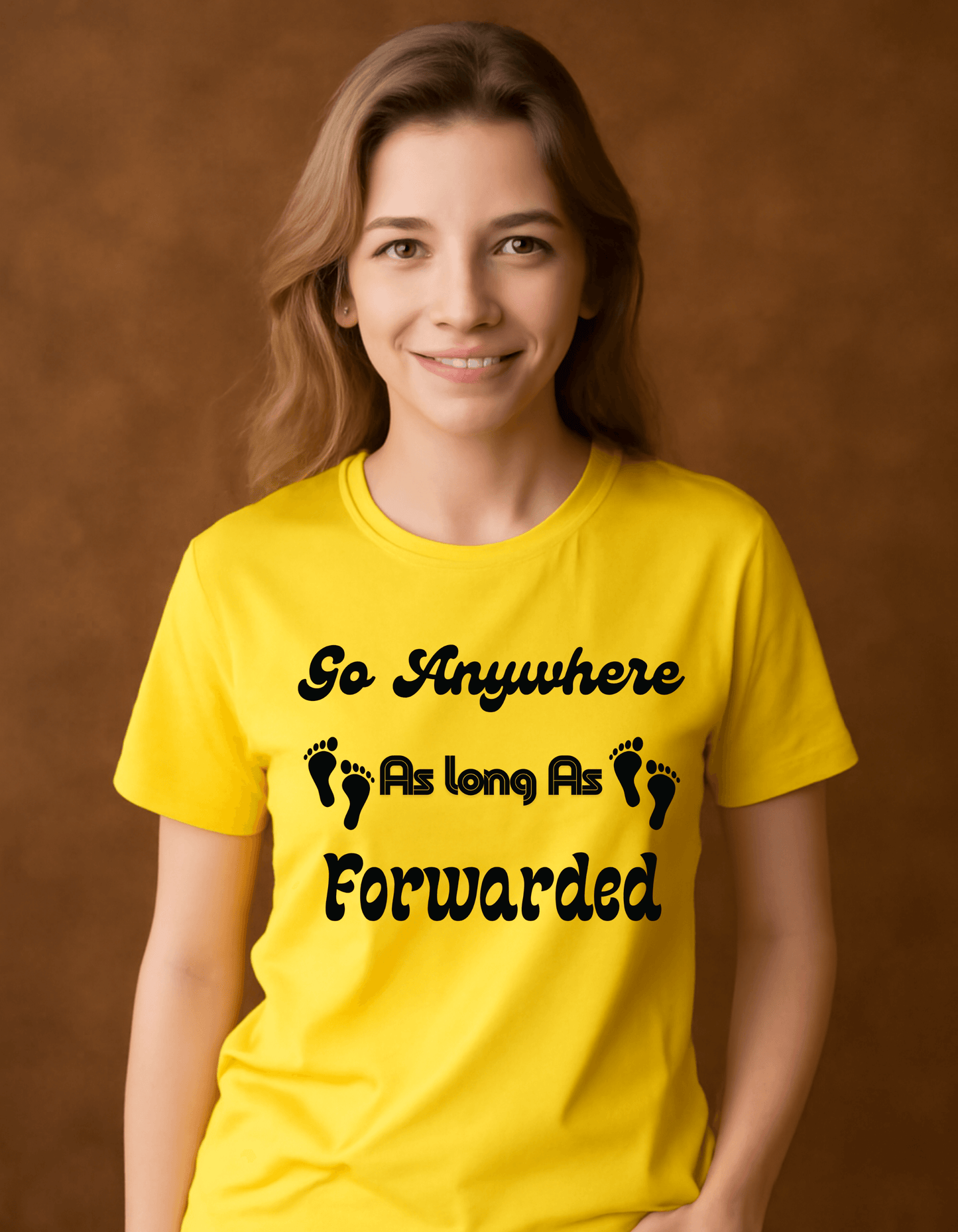 Go Anywhere AS Long As Forwaded T-shit For Women