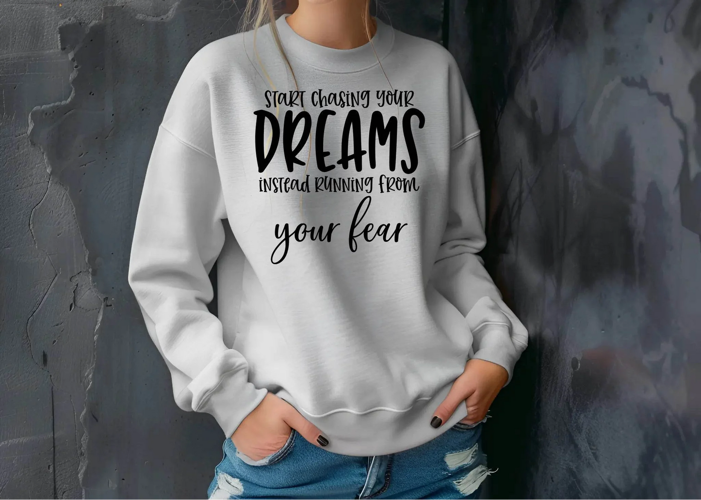 Start Chasing Your Dream Sweatshirt – Inspirational & Cozy