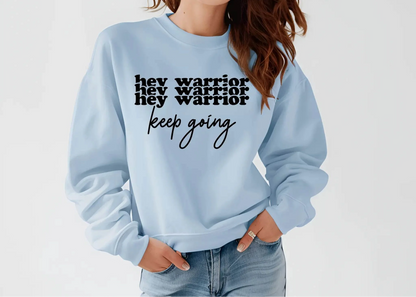 Hey Warrior Keep Going Sweatshirt – Cozy & Motivating