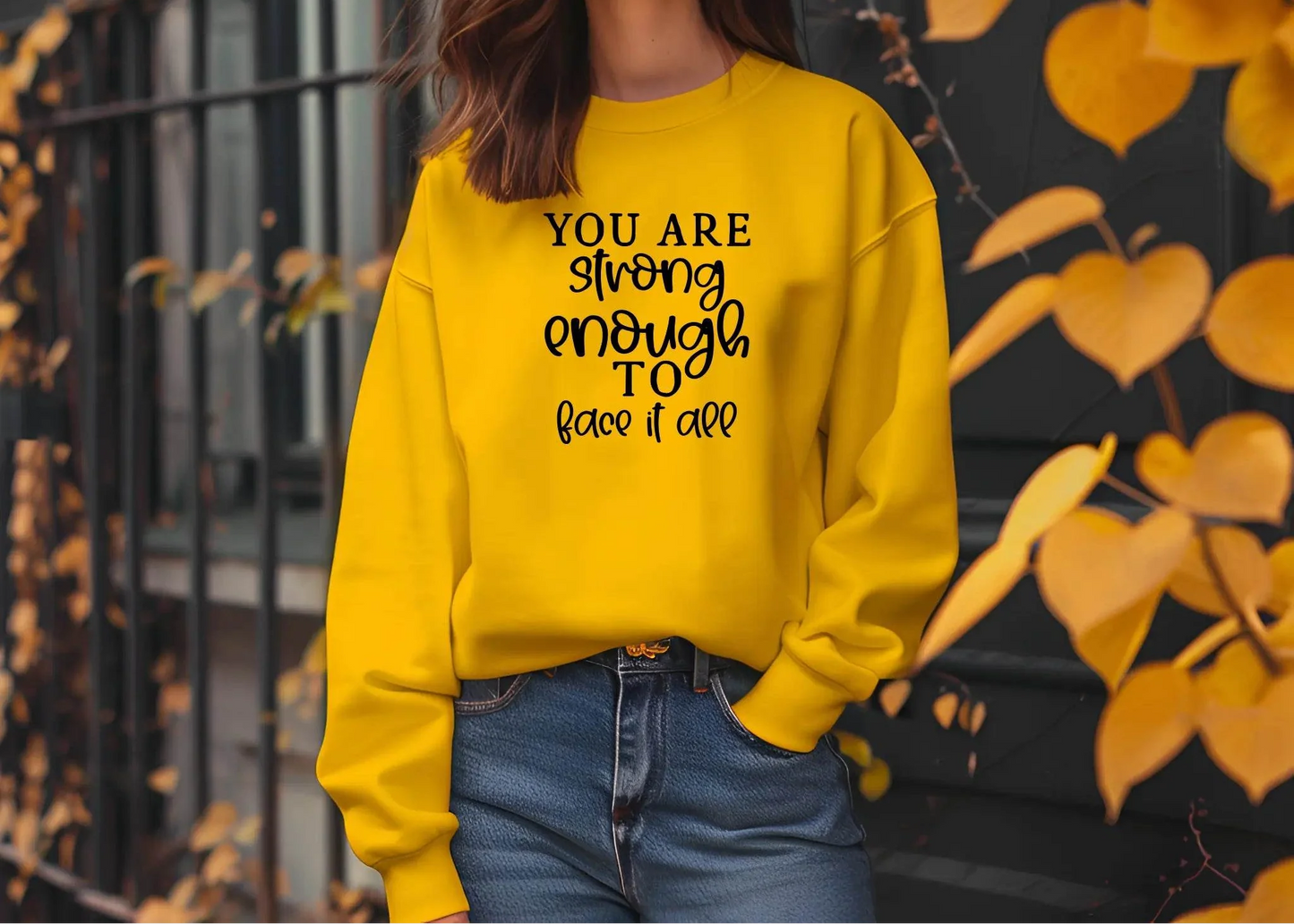 You Are Strong Enough to Face It All Sweatshirt – Motivational & Cozy
