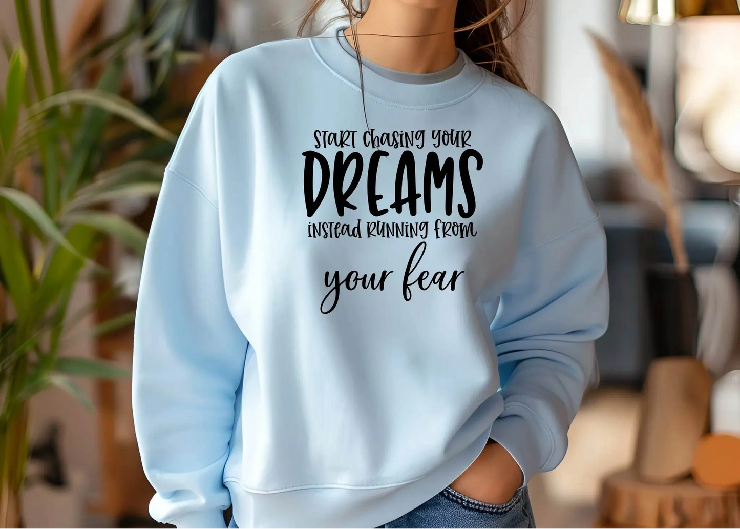 Start Chasing Your Dream Sweatshirt – Inspirational & Cozy