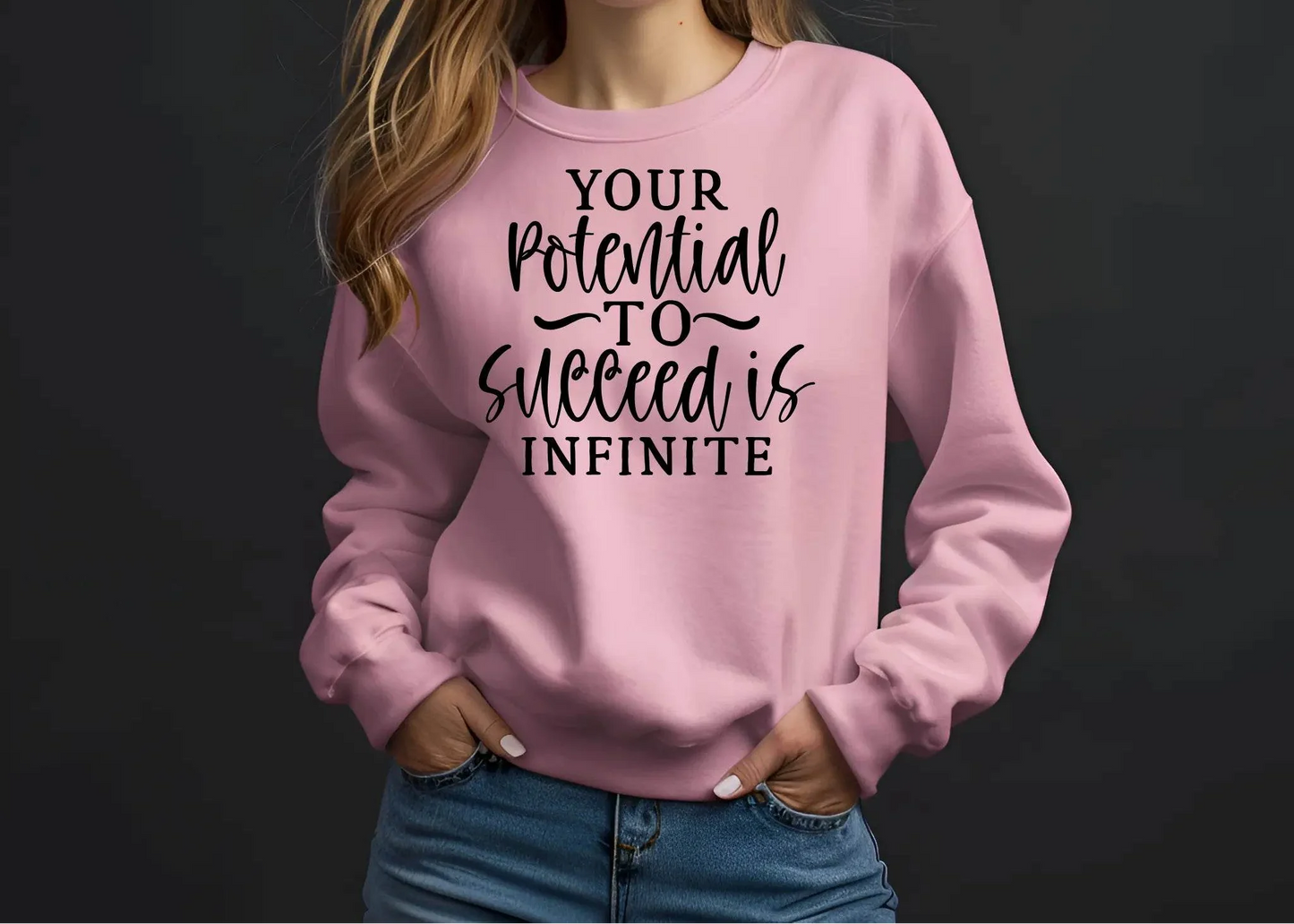 Your Potential to Succeed Is Infinite Sweatshirt – Inspiring & Comfortable