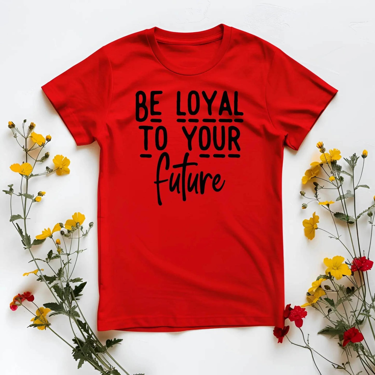 T-shirt « Be Loyal To Your Future » – T-shirt de motivation pour femmes