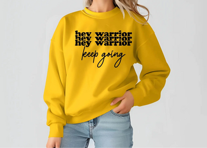 Hey Warrior Keep Going Sweatshirt – Cozy & Motivating