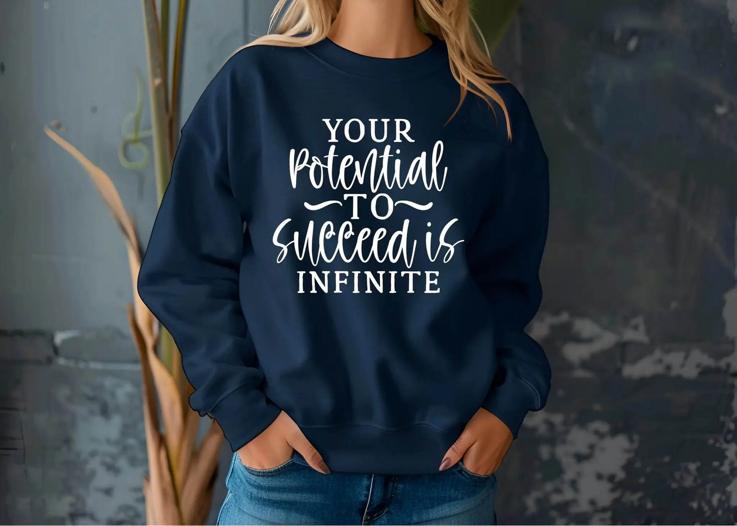Your Potential to Succeed Is Infinite Sweatshirt – Inspiring & Comfortable