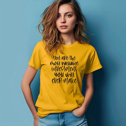 You Are the Most Valuable Investment You Will Ever Make T-Shirt