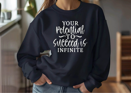 Your Potential to Succeed Is Infinite Sweatshirt – Inspiring & Comfortable
