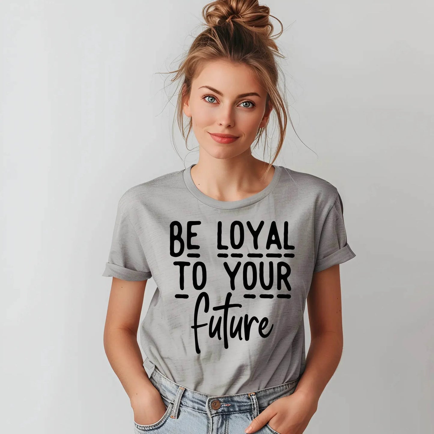 T-shirt « Be Loyal To Your Future » – T-shirt de motivation pour femmes