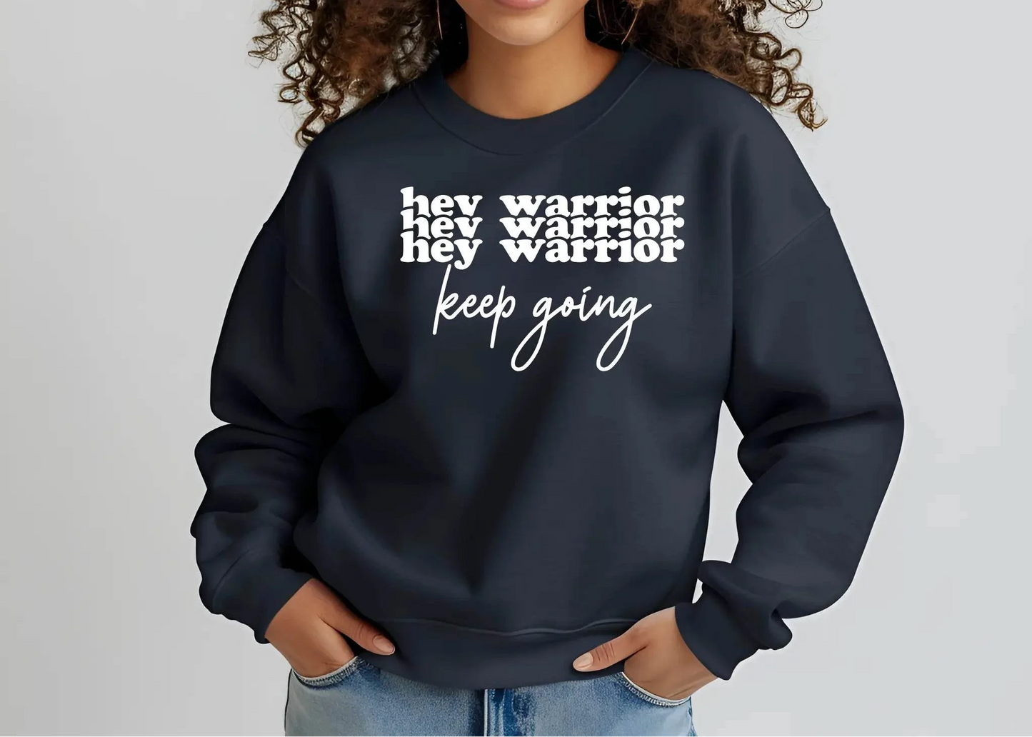 Hey Warrior Keep Going Sweatshirt – Cozy & Motivating