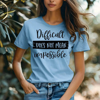 Difficult Does Not Mean Impossible Motivational T-Shirt