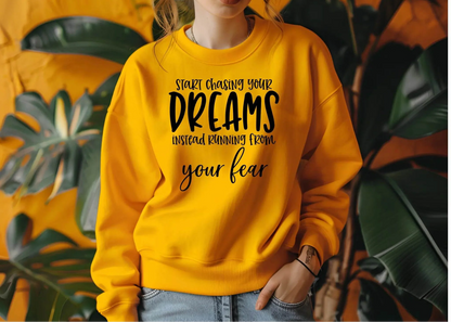 Start Chasing Your Dream Sweatshirt – Inspirational & Cozy
