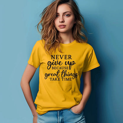 Never Give Up Because Great Things Take Time T-Shirt