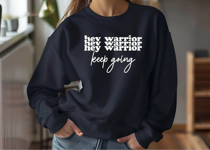Hey Warrior Keep Going Sweatshirt – Cozy & Motivating