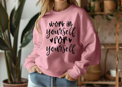 Work on Yourself for Yourself Sweatshirt – Empowering & Comfortable