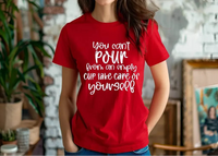 You Can’t Pour From An Empty Cup Take Care Yourself T-Shirt