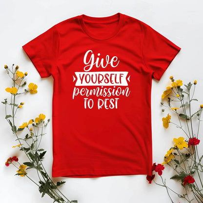 T-shirt de motivation « Donnez-vous la permission de vous reposer »