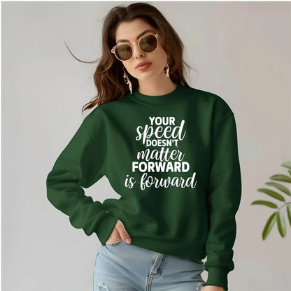 Your Speed Doesn’t Matter Forward Is Forward Sweatshirt – Motivational & Comfortable