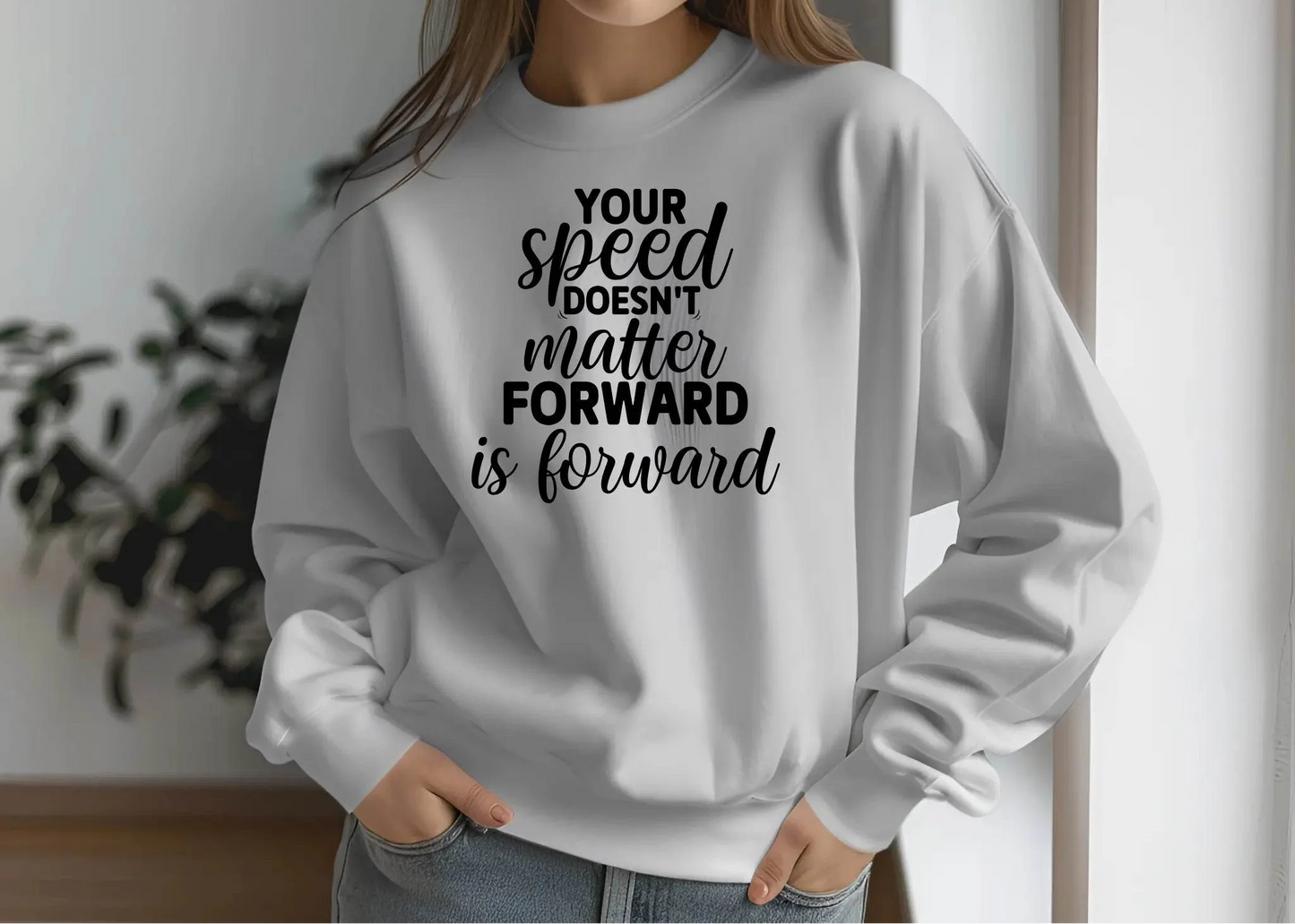 Your Speed Doesn’t Matter Forward Is Forward Sweatshirt – Motivational & Comfortable