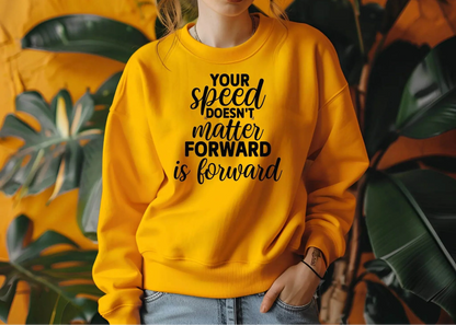 Your Speed Doesn’t Matter Forward Is Forward Sweatshirt – Motivational & Comfortable